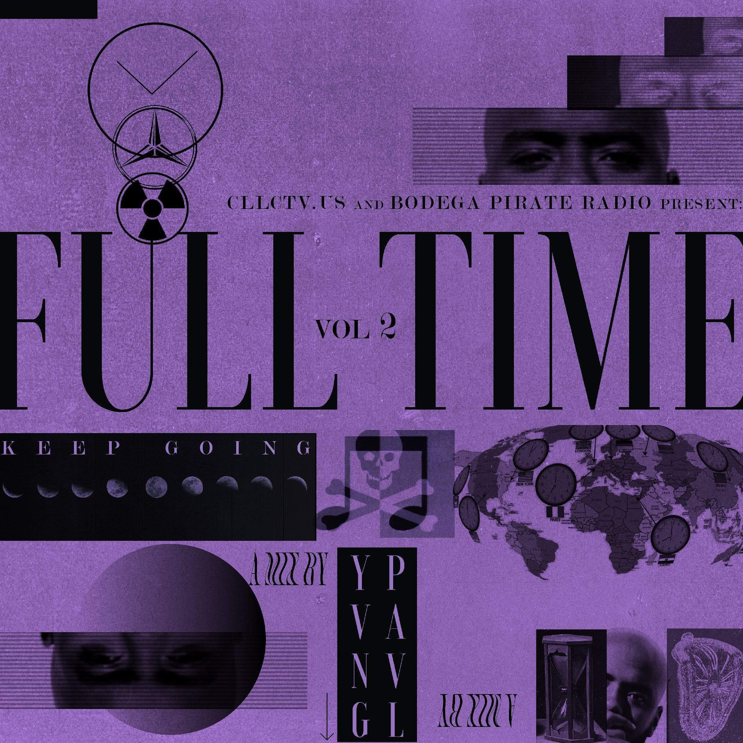 Episode #26: CLLCTV.US & Bodega Pirate Radio present Full Time Vol 2 : Keep Going - A Mix by Yvng Pavl